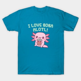 Cute Axolotl I Love Boba Alotl Pun Funny T-Shirt